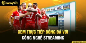 xem-truc-tiep-bong-da-voi-cong-nghe-streaming